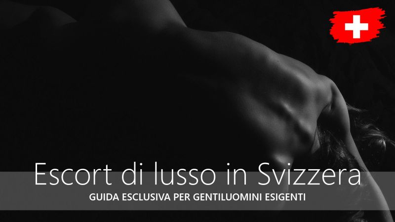 Guida esclusiva alle escort svizzere per gentiluomini esigenti
