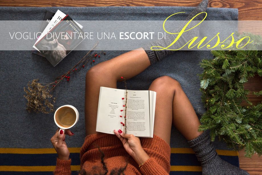 Voglio diventare una escort di Lusso